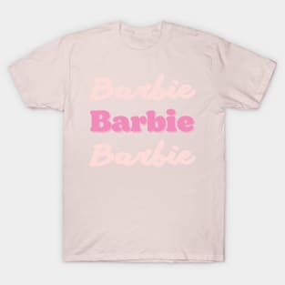 Barbie barbie barbie T-Shirt